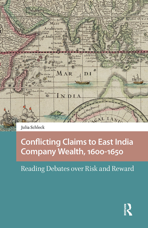 Conflicting Claims to East India Company Wealth, 1600-1650 (Reading Debates over Risk and Reward) by Julia Schleck, 9781041177364