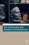 The Construction and Dynamics of Cultural Icons by Erica van Boven, Marieke Winkler, 9781041187509