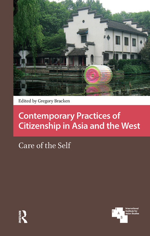 Contemporary Practices of Citizenship in Asia and the West (Care of the Self) by Gregory Bracken, 9781041177531