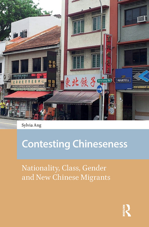 Contesting Chineseness (Nationality, Class, Gender and New Chinese Migrants) by Sylvia Ang, 9781041177586