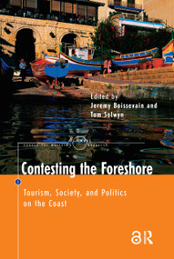 Contesting the Foreshore (Tourism, Society and Politics on the Coast) by Jeremy Boissevain, Tom Selwyn, 9789053566947