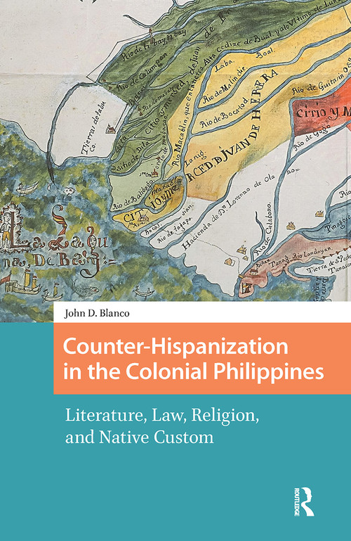 Counter-Hispanization in the Colonial Philippines (Literature, Law, Religion, and Native Custom) by John Blanco, 9781041177654