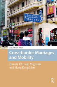 Cross-border Marriages and Mobility (Female Chinese Migrants and Hong Kong Men) by Avital Binah-Pollak, 9781041177746