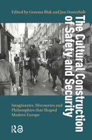 The Cultural Construction of Safety and Security (Imaginaries, Discourses and Philosophies that Shaped Modern Europe) by Gemma Blok, Jan Oosterholt, 9781041187547