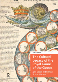 The Cultural Legacy of the Royal Game of the Goose (400 years of Printed Board Games) by Adrian Seville, 9781041187554