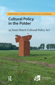 Cultural Policy in the Polder (25 Years Dutch Cultural Policy Act) by Edwin van Meerkerk, Quirijn Lennert van den Hoogen, 9789462986251