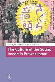 The Culture of the Sound Image in Prewar Japan by Michael Raine, Johan Nordström, 9781041187592