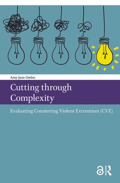 Cutting through Complexity (Evaluating Countering Violent Extremism (CVE)) by Amy-Jane Gielen, 9789085551225