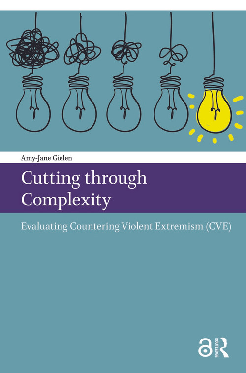 Cutting through Complexity (Evaluating Countering Violent Extremism (CVE)) by Amy-Jane Gielen, 9789085551225