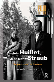 Danièle Huillet, Jean-Marie Straub (Objectivists in Cinema) by Benoît Turquety, Ted Fendt, 9781041177913