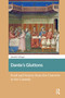 Dante's Gluttons (Food and Society from the Convivio to the Comedy) by Danielle Callegari, 9781041177920