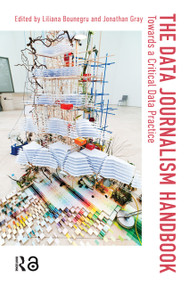 The Data Journalism Handbook (Towards A Critical Data Practice) by Liliana Bounegru, Jonathan Gray, 9789462989511