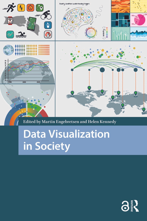 Data Visualization in Society by Martin Engebretsen, Helen Kennedy, 9789463722902