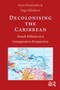 Decolonising the Caribbean (Dutch Policies in a Comparative Perspective) by Inge Klinkers, Gert Oostindie, 9789053566541