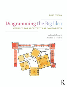 Diagramming the Big Idea (Methods for Architectural Composition) by Jeffrey Balmer, Michael Swisher, 9781032937601