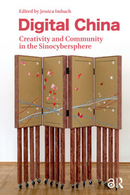 Digital China (Creativity and Community in the Sinocybersphere) by Jessica Imbach, 9781041178088