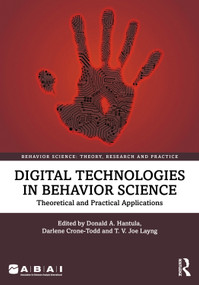 Digital Technologies in Behavior Science (Theoretical and Practical Applications) by Darlene Crone-Todd, Donald A. Hantula, T. V. Joe Layng, 9781032462110