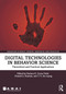 Digital Technologies in Behavior Science (Theoretical and Practical Applications) by Darlene Crone-Todd, Donald A. Hantula, T. V. Joe Layng, 9781032462110