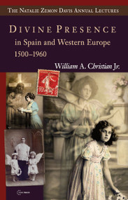 Divine Presence in Spain and Western Europe 1500-1960 (Visions, Religious Images and Photographs) by William A. Christian Jr., 9786155053375