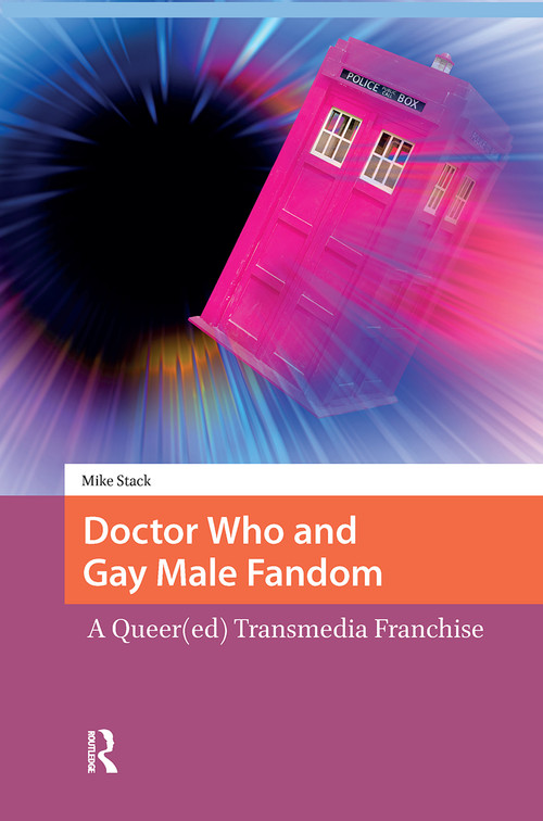 Doctor Who and Gay Male Fandom (A Queer(ed) Transmedia Franchise) by Mike Stack, 9781041178286