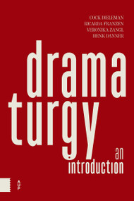 Dramaturgy (An Introduction) by Cock Dieleman, Ricarda Franzen, Veronika Zangl, Henk Danner, 9789463724968