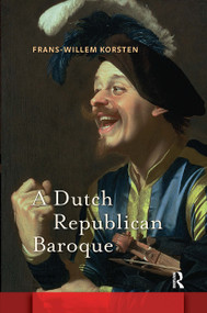 A Dutch Republican Baroque (Theatricality, Dramatization, Moment and Event) by Frans-Willem Korsten, 9781041174936