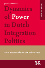 Dynamics of Power in Dutch Integration Politics (From Accommodation to Confrontation) by Justus Uitermark, 9789089644060