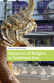 Dynamics of Religion in Southeast Asia (Magic and Modernity) by Volker Gottowik, 9781041178385