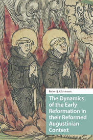 The Dynamics of the Early Reformation in their Reformed Augustinian Context by Robert Christman, 9781041187714