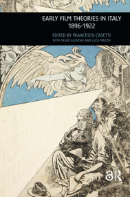 Early Film Theories in Italy, 1896-1922 by Francesco Casetti, Silvio Alovisio, Luca Mazzei, 9789089648556