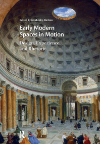 Early Modern Spaces in Motion (Design, Experience and Rhetoric) by Kimberley Skelton, 9781041178491