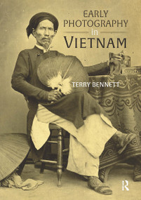 Early Photography in Vietnam by Terry Bennett, 9781041178514
