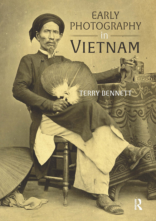 Early Photography in Vietnam by Terry Bennett, 9781041178514