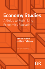 Economy Studies (A Guide to Rethinking Economics Education) by Sam de Muijnck, Joris Tieleman, 9789463726047
