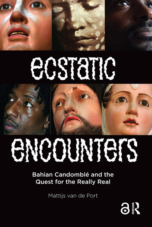 Ecstatic Encounters (Bahian Candomblé and the Quest for the Really Real) by Mattijs van de Port, 9789089642981