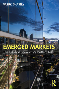Emerged Markets (The Global Economy's Better Half) by Vasuki Shastry, 9781032992976