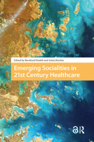 Emerging Socialities in 21st Century Healthcare by Bernhard Hadolt, Anita Hardon, 9781041178699