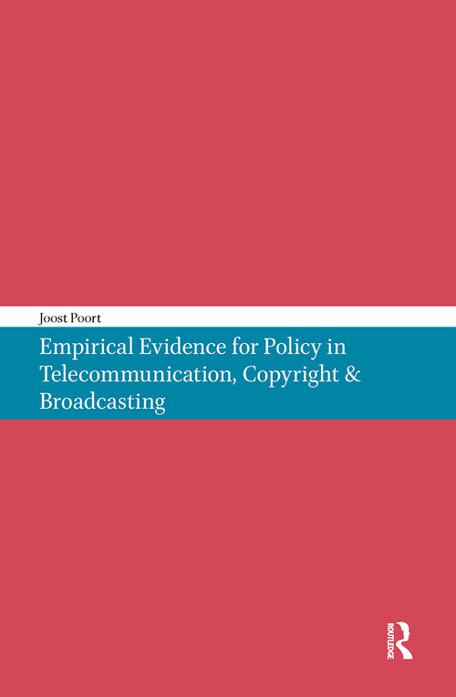 Empirical Evidence for Policy in Telecommunication, Copyright & Broadcasting by Joost Poort, 9789056297602