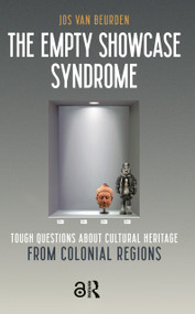 The Empty Showcase Syndrome (Tough Questions about Cultural Heritage from Colonial Regions) by Jos van Beurden, 9789048564071
