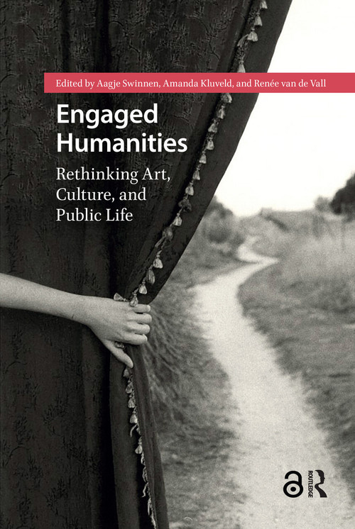 Engaged Humanities (Rethinking Art, Culture, and Public Life) by Aagje Swinnen, Amanda Kluveld, Renée van de Vall, 9781041178743