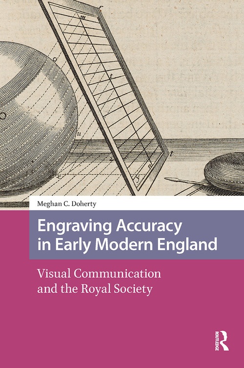 Engraving Accuracy in Early Modern England (Visual Communication and the Royal Society) by Meghan Doherty, 9781041178781