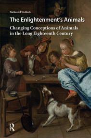 The Enlightenment's Animals (Changing Conceptions of Animals in the Long Eighteenth Century) by Nathaniel Wolloch, 9781041187776