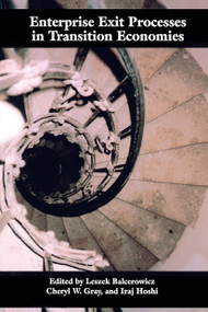 Enterprise Exit Processes in Transition Economies (Downsizing, Workouts, and Liquidation) by Leszek Balcerowicz, Iraj Hoshi, Cheryl W. Gray, 9789639116160