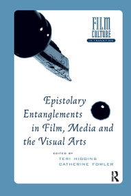 Epistolary Entanglements in Film, Media and the Visual Arts by Teri Higgins, Catherine Fowler, 9781041178903