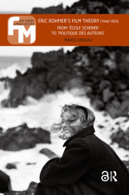 Eric Rohmer's Film Theory (1948-1953) (From 'école Scherer' to 'politique des auteurs') by Marco Grosoli, 9789462985803