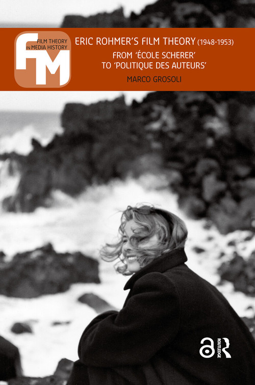 Eric Rohmer's Film Theory (1948-1953) (From 'école Scherer' to 'politique des auteurs') by Marco Grosoli, 9789462985803