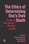 The Ethics of Determining One's Own Death (Essays on Den Hartogh's What Kind of Death) by Gijs van Donselaar, Peter Rijpkema, Henri Wijsbek, 9789048569250