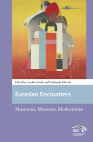 Eurasian Encounters (Museums, Missions, Modernities) by Carolien Stolte, Yoshiyuki Kikuchi, 9781041178958