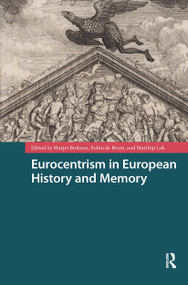 Eurocentrism in European History and Memory by Marjet Brolsma, Robin de Bruin, Matthijs Lok, 9781041178965