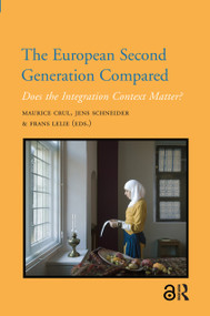 The European Second Generation Compared (Does the Integration Context Matter?) by Maurice Crul, Jens Schneider, Frans Lelie, 9789089644435